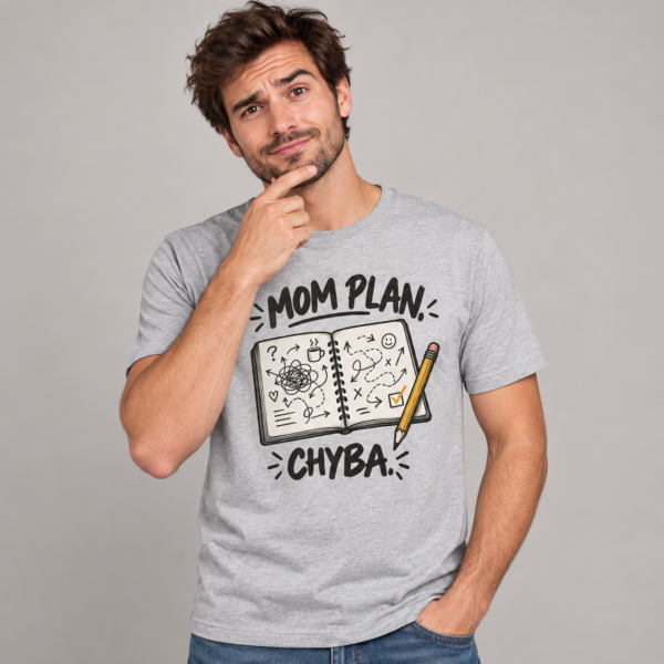 Koszulka Mom plan, chyba Koszulka śląska z nadrukiem Mom plan, chyba